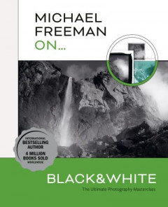 Michael Freeman On... Black & White by Michael Freeman