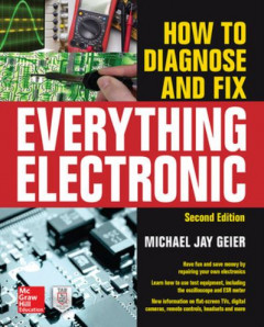 How to Diagnose and Fix Everything Electronic by Michael Jay Geier