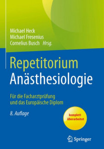 Repetitorium Anasthesiologie: Fur Die Facharztprufung Und Das Europaische Diplom by Michael Heck