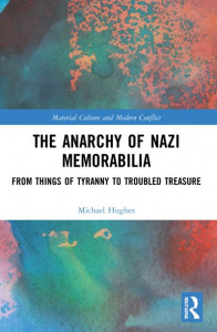 The Anarchy of Nazi Memorabilia by Michael Hughes