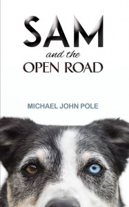 Sam and the Open Road by Michael John Pole