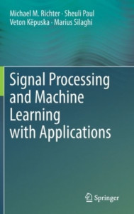 Signal Processing and Machine Learning With Applications by Michael Richter (Hardback)