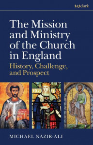 The Mission and Ministry of the Church in England by Michael Nazir-Ali