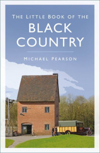 The Little Book of the Black Country by Michael Pearson