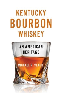 Kentucky Bourbon Whiskey by Michael R. Veach