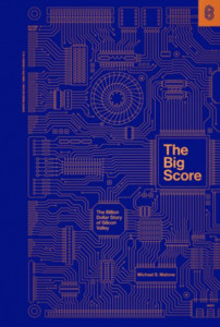 The Big Score by Michael S. Malone (Hardback)