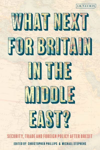What Next for Britain in the Middle East? by Christopher Phillips (Hardback)