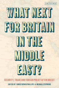 What Next for Britain in the Middle East? by Christopher Phillips