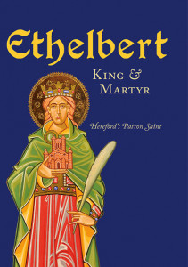 Ethelbert - King & Martyr: Hereford's Patron Saint by Michael Tavinor