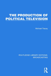 The Production of Political Television by Michael Tracey (Hardback)
