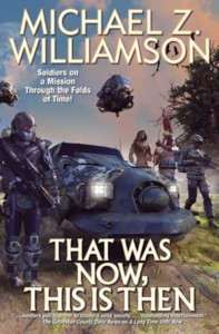That Was Now, This Is Then by Michael Z. Williamson