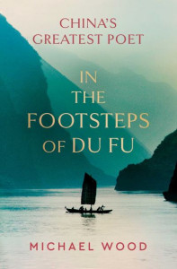 In the Footsteps of Du Fu by Michael Wood (Hardback)