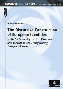 The Discursive Construction of European Identities: A Multi-Level Approach to Discourse and Identity in the Transforming European Union by Michal Krzyzanowski (Hardback)