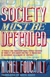 "Society Must Be Defended" by Michel Foucault