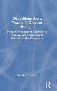 Dispositions Are a Teacher's Greatest Strength by Michelle C. Hughes (Hardback)