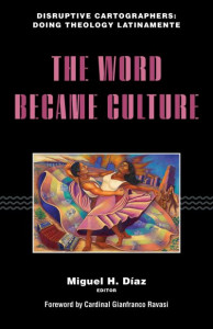 The Word Became Culture by Miguel H. Díaz (Hardback)
