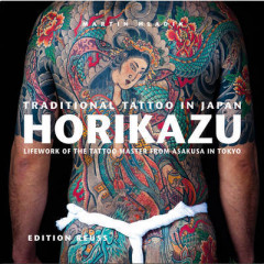 Traditional Tattoo in Japan -- HORIKAZU: Lifework of the Tattoo Master from Asakusa in Tokio by Miho Kawasaki (Hardback)
