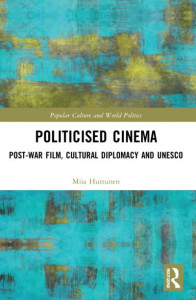 Politicised Cinema by Miia Huttunen