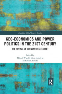 Geo-Economics and Power Politics in the 21st Century by Mikael Wigell
