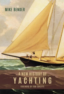 A New History of Yachting by Mike Bender (Hardback)