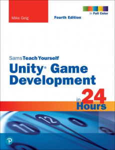 Unity Game Development in 24 Hours by Mike Geig