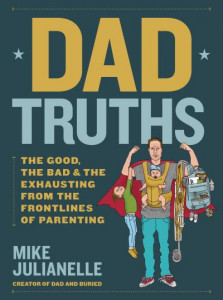 Dad Truths by Mike Julianelle (Hardback)
