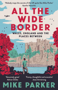 All the Wide Border by Mike Parker