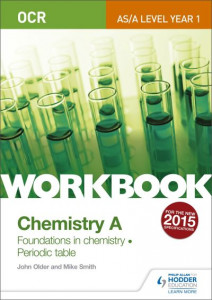 OCR AS/A Level Year 1 Chemistry A Workbook: Foundations in chemistry; Periodic table by Mike Smith