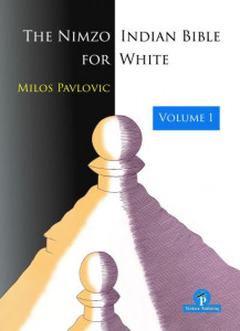 The Nimzo-Indian Bible for White - Volume 1 by Milos Pavlovic