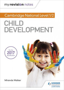 My Revision Notes: Cambridge National Level 1/2 Child Development by Miranda Walker