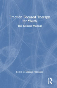 Emotion Focused Therapy for Youth by Mirisse Foroughe (Hardback)