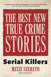 The Best New True Crime Stories by Mitzi Szereto