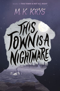 This Town Is a Nightmare by M. K. Krys