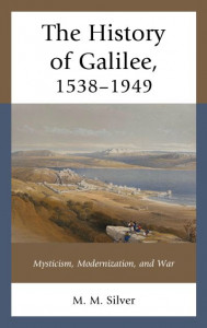 The History of Galilee, 1538-1949 by M. M. Silver