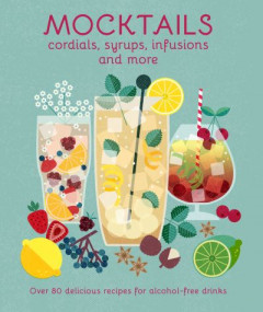 Mocktails, Cordials, Syrups, Infusions and More (Hardback)