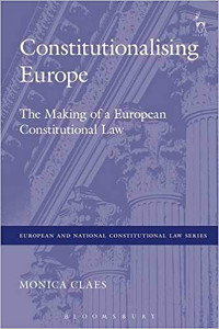 The Making of a European Constitutional Law by Monica Claes (Hardback)