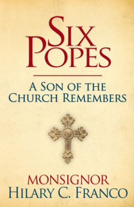 SIX POPES: A Son of the Church Remembers by Monsignor Hilary C. Franco (Hardback)