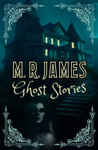 M.R. James Ghost Stories by M. R. James