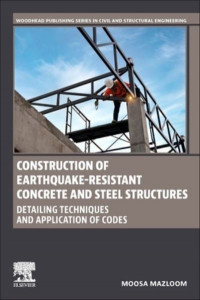 Construction of Earthquake-Resistant Concrete and Steel Structures by Moosa Mazloom