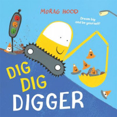 Dig Dig Digger by Morag Hood