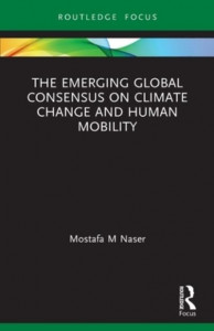The Emerging Global Consensus on Climate Change and Human Mobility by Mostafa Mahmud Naser