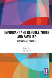 Immigrant and Refugee Youth and Families by Mo Yee Lee