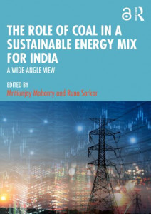 The Role of Coal in a Sustainable Energy Mix for India by Mritiunjoy Mohanty (Hardback)