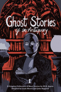 Ghost Stories of an Antiquary. I by Leah Moore