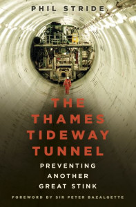 The Thames Tideway Tunnel: Preventing Another Great Stink by Mr Phil Stride (Chartered Civil Engineer, Thames Tideway)