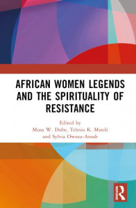 African Women Legends and the Spirituality of Resistance by Musa W. Dube Shomanah (Hardback)