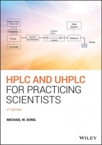 HPLC and UHPLC for Practicing Scientists by M. W. Dong