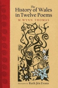 The History of Wales in Twelve Poems by M. Wynn Thomas (Hardback)