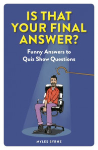 Is That Your Final Answer? by Myles Byrne
