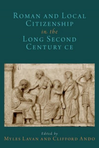 Roman and Local Citizenship in the Long Second Century CE by Myles Lavan (Hardback)